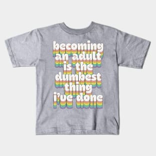 Becoming An Adult / Humorous Typography Design Kids T-Shirt